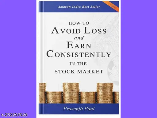 HOW TO AVOID LOSS AND EARN CONSISTENTLY IN THE STOKE MARKET BY PRASENJIT PAUL