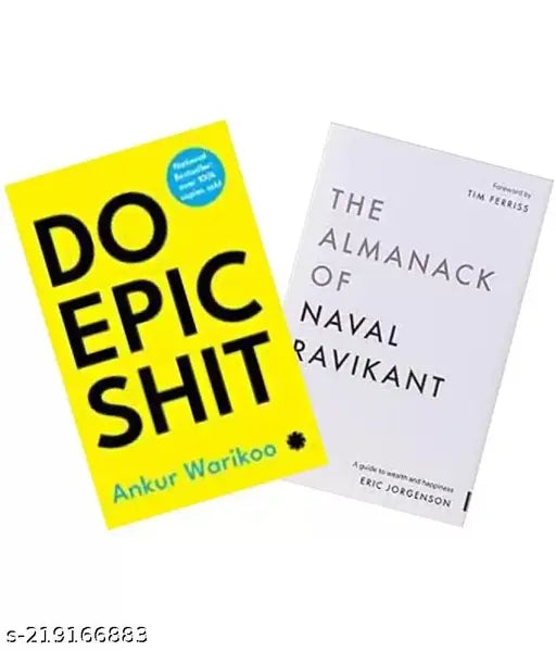 DO EPIC SHIT BY ANKUR WARIKOO+ THE ALMANACK OF NAVAL RAVIKANT BY ERIC  JORGENSON