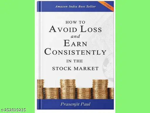 HOW TO AVOID LOSS AND EARN CONSISTENTLY IN THE STOKE MARKET BY PRASENJIT PAUL