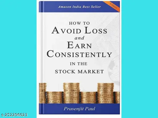 HOW TO AVOID LOSS AND EARN CONSISTENTLY IN THE STOKE MARKET BY PRASENJIT PAUL