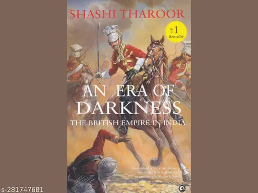 AN ERA OF DARKNESS: THE BRITISH EMPIRE IN INDIA BY SHASHI THAROOR