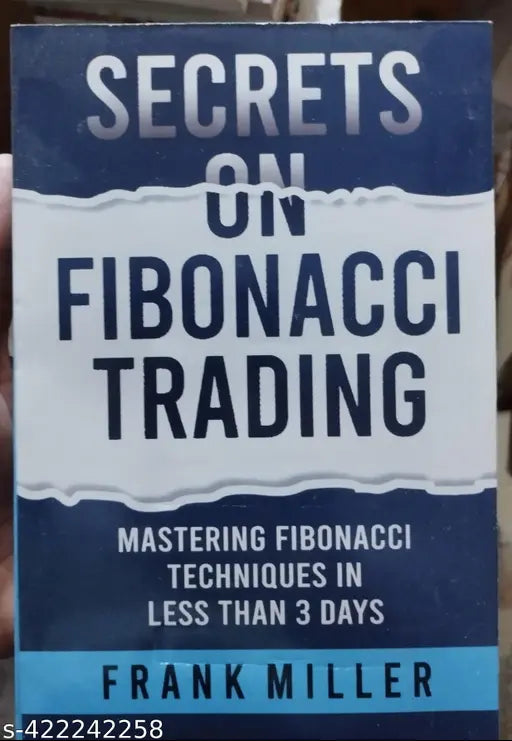 Secrets On Fibonacci Trading - Mastering Fibonacci Techniques Less Than 3 Days (English  Paperback  Frank Miller)