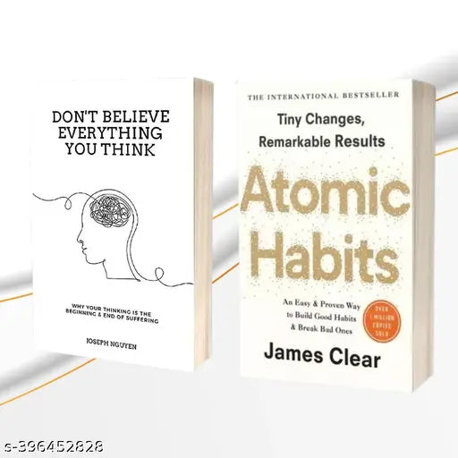 Don't Believe Everything You Think: Why Your Thinking Is The Beginning & End Of Suffering Book by Joseph Nguyen + Atomic Habits: An Easy & Proven Way to Build Good Habits & Break Bad Ones Book by James Clear