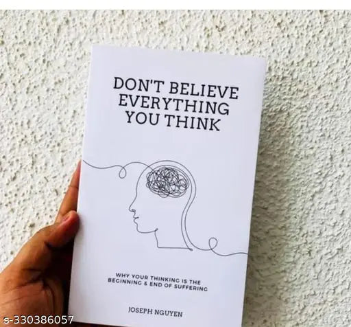 DON'T BELIEVE EVERYTHING YOU THINK