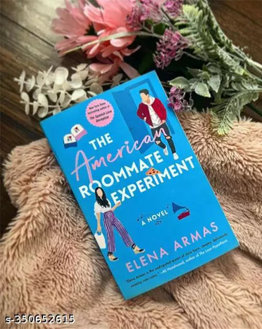 THE AMERICAN ROOMMATE EXPERIMENT BY ELENA ARMAS. ROMANCE NOVEL FICTION AND CONTAPORARY ROMANCE AND HUMOR NOVEL BY BESTSELLER.