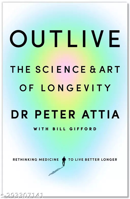 Outlive: The Science & Art of Longevity by Peter Attia (English  Paperback)