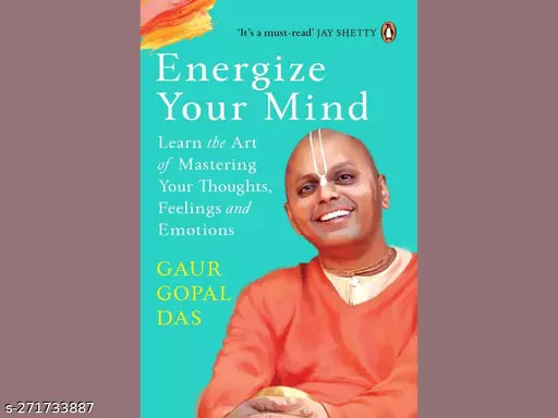 ENERGIZE YOUR MIND BY GAUR GOPAL DAS