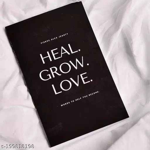 HEAL GROW LOVE ( WORDS TO HELP YOU BECOME ) BESTSELF-HELP  NOVEL BOOK