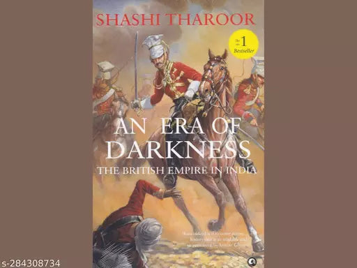 AN ERA OF DARKNESS: THE BRITISH EMPIRE IN INDIA BY SHASHI THAROOR