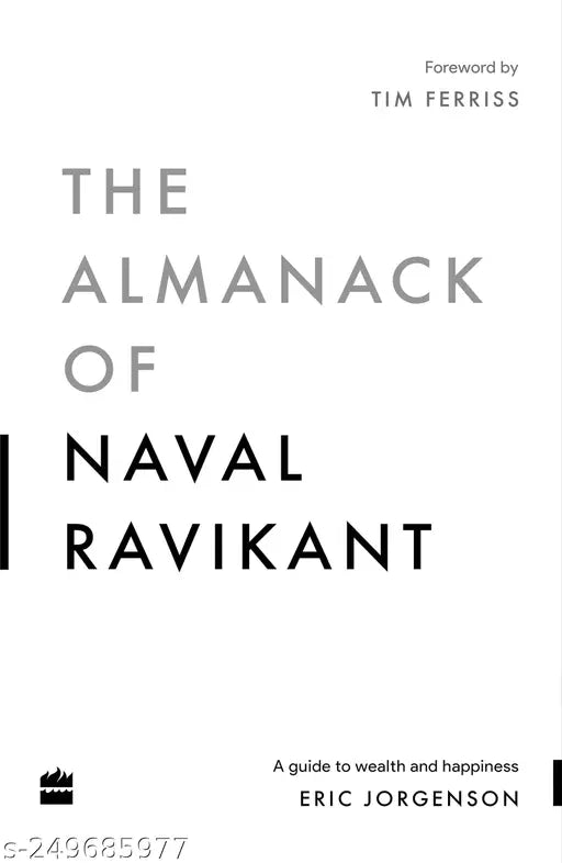 The Almanack Of Naval Ravikant: A Guide to Wealth and Happiness
