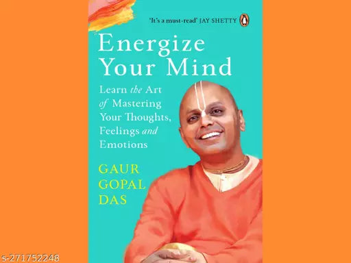 ENERGIZE YOUR MIND BY GAUR GOPAL DAS