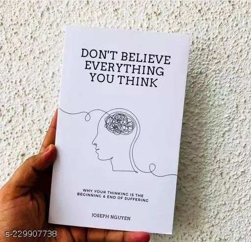DON'T BELIEVE EVERYTHING YOU  THINK