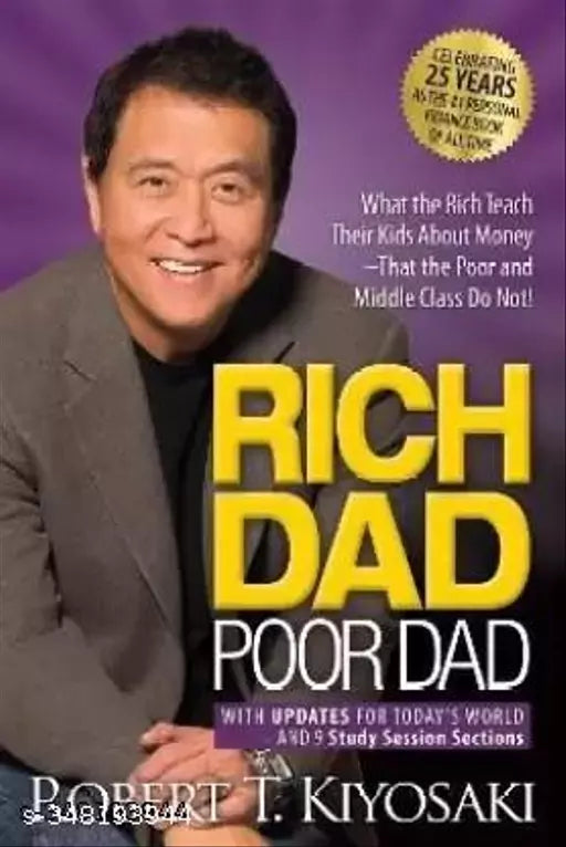 Rich Dad Poor Dad : What The Rich Teach Their Kids About  That The Poor And Middle Class Do Not!