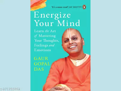 ENERGIZE YOUR MIND BY GAUR GOPAL DAS