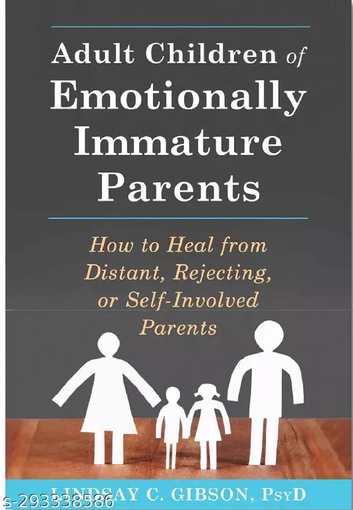 Adult Children of Emotionally Immature Parents by Lindsay C. Gibson (English  Paperback)