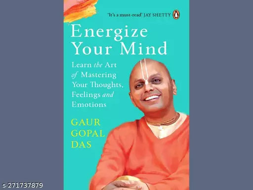ENERGIZE YOUR MIND BY GAUR GOPAL DAS