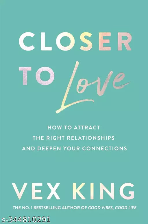 Closer to Love: How to Attract the Right Relationships and Deepen Your Connections Paperback – Import  13 February 2023
