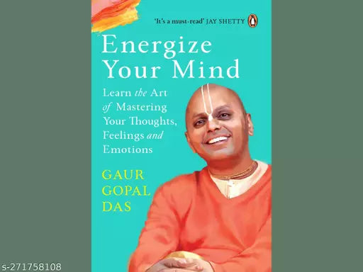 ENERGIZE YOUR MIND BY GAUR GOPAL DAS